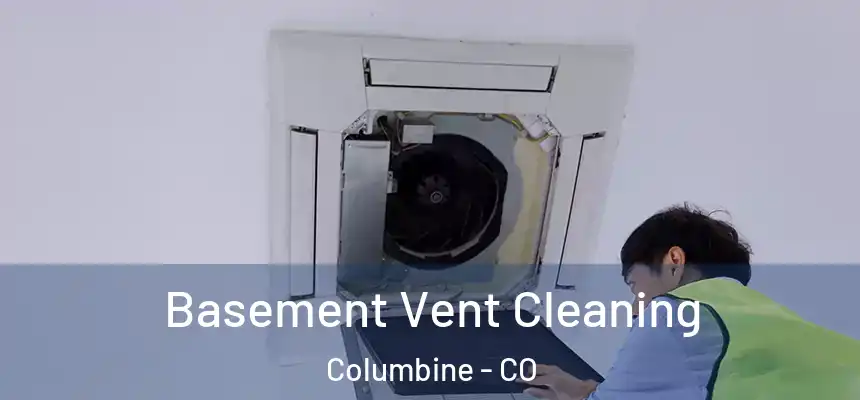  Basement Vent Cleaning Columbine - CO