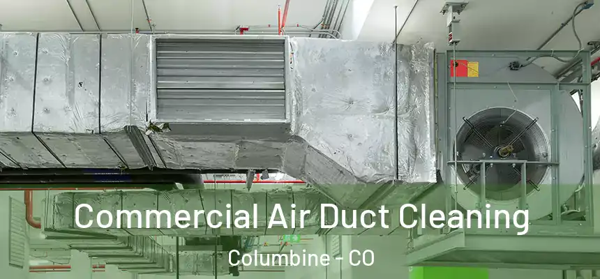  Commercial Air Duct Cleaning Columbine - CO