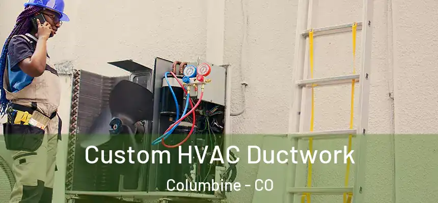  Custom HVAC Ductwork Columbine - CO