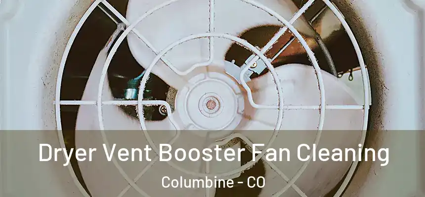  Dryer Vent Booster Fan Cleaning Columbine - CO