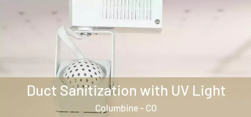 Duct Sanitization with UV Light Columbine - CO