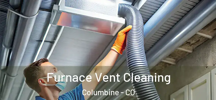 Furnace Vent Cleaning Columbine - CO