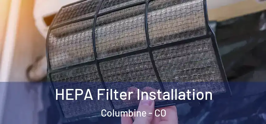  HEPA Filter Installation Columbine - CO