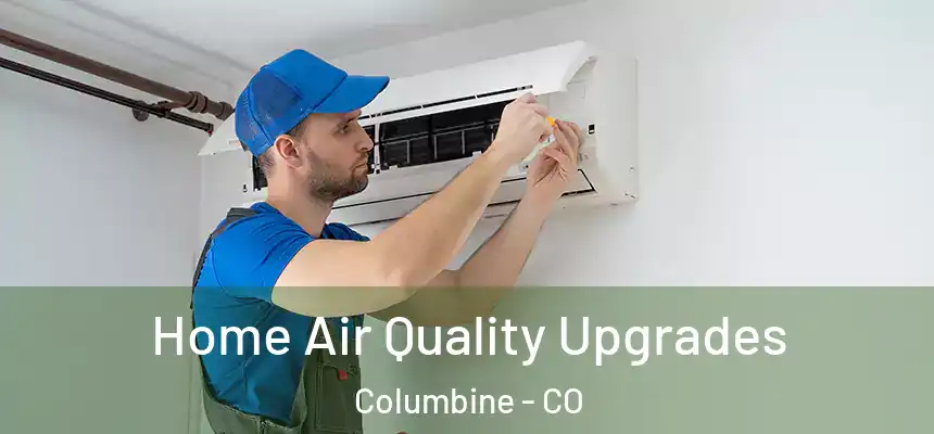  Home Air Quality Upgrades Columbine - CO