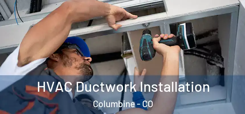  HVAC Ductwork Installation Columbine - CO