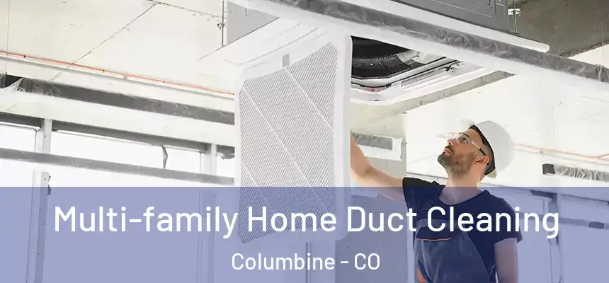  Multi-family Home Duct Cleaning Columbine - CO