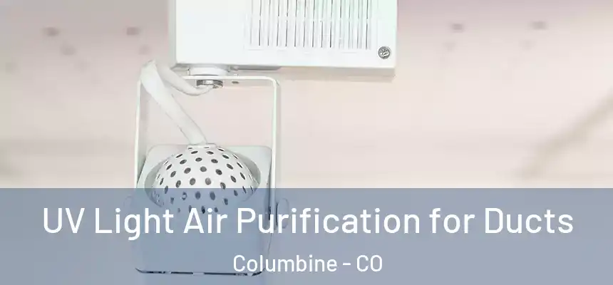  UV Light Air Purification for Ducts Columbine - CO