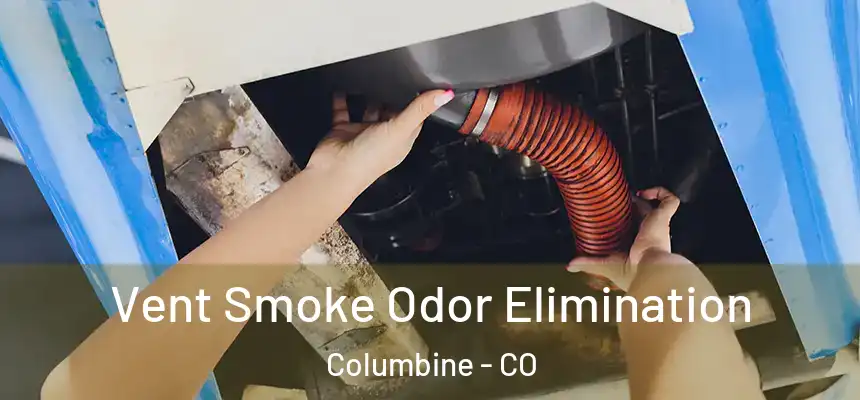  Vent Smoke Odor Elimination Columbine - CO